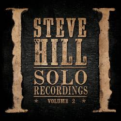 Steve Hill : Solo Recordings, Vol. 2
